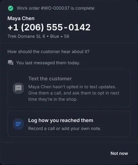 Work order is complete: how should the customer hear about it? Text the customer, log how you reached them, or not now